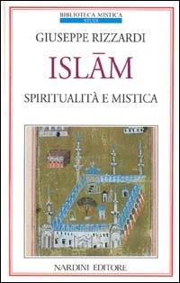 Islam. Spiritualità e mistica - Giuseppe Rizzardi - Libro Nardini, Biblioteca mistica | Libraccio.it