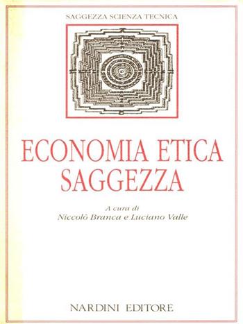 Economia, etica, saggezza  - Libro Nardini, Saggezza, scienza e tecnica | Libraccio.it