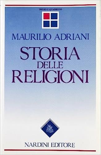 Storia delle religioni - Maurilio Adriani - Libro Nardini 1988, Trivio e quadrivio | Libraccio.it