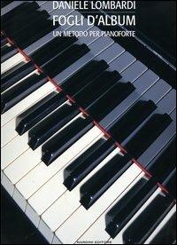 Fogli d'album. Un metodo per pianoforte - Daniele Lombardi - Libro Nardini 2005 | Libraccio.it