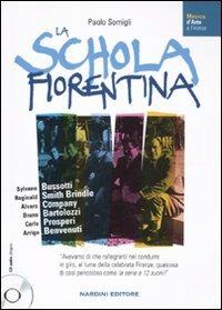 La schola fiorentina. Sylvano Bussotti, Reginald Smith Brindle, Alvaro Company, Bruno Bartolozzi, Carlo Prosperi, Arrigo Benvenuti. Con CD Audio - Paolo Somigli - Libro Nardini 2011, Musica d'arte a Firenze | Libraccio.it