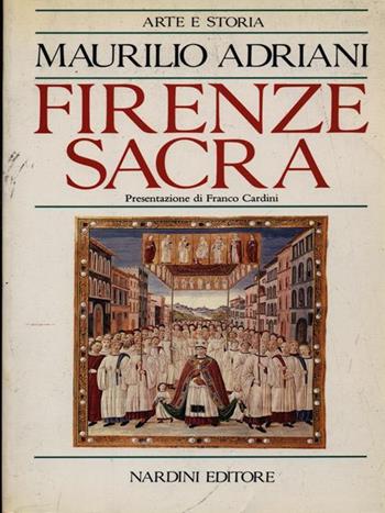 Firenze sacra - Maurilio Adriani - Libro Nardini 1994, Opere varie | Libraccio.it