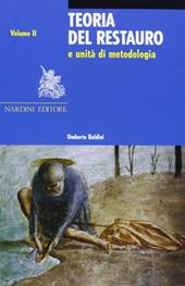 Teoria del restauro e unità di metodologia. Vol. 2