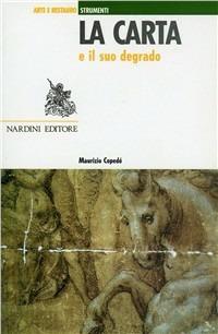 La carta e il suo degrado - Maurizio Copedé - Libro Nardini 1994, Arte e restauro.Strumenti | Libraccio.it