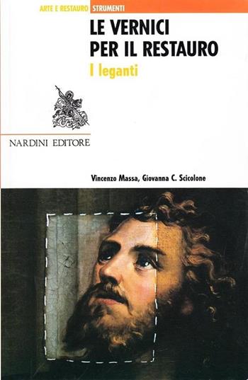 Le vernici per il restauro - Giovanna C. Scicolone, Vincenzo Massa - Libro Nardini 1994, Arte e restauro.Strumenti | Libraccio.it