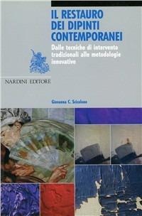 Il restauro dei dipinti contemporanei. Dalle tecniche di intervento tradizionali alle metodologie innovative - Giovanna C. Scicolone - Libro Nardini 1994, Arte e restauro | Libraccio.it