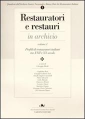 Restauratori e restauri in archivio. Vol. 1: Profili di restauratori italiani tra XVII e XX secolo