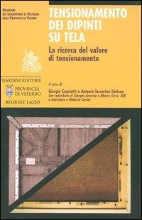 Tensionamento dei dipinti su tela. La ricerca del valore di tensionamento  - Libro Nardini 2004, Arte e restauro | Libraccio.it