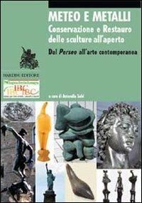 Meteo e metalli. Conservazione e restauro delle sculture all'aperto. Dal Perseo all'arte contemporanea. Ediz. illustrata  - Libro Nardini 2007 | Libraccio.it