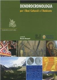 Dendrocronologia per i beni culturali e l'ambiente  - Libro Nardini 2009, Arte e restauro | Libraccio.it