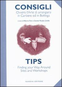 Consigli. Ovvero l'arte di arrangiarsi in cantiere e in bottega. Ediz. italiana e inglese  - Libro Nardini 2010, Varia | Libraccio.it