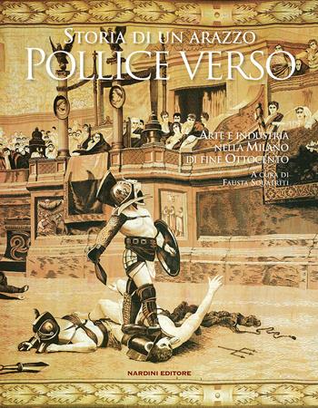 Pollice verso. Storia di un arazzo. Arte e industria nella Milano di fine Ottocento. Ediz. illustrata  - Libro Nardini 2015 | Libraccio.it