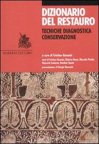 Dizionario del restauro. Tecniche, diagnostica, conservazione  - Libro Nardini 2010, Arte e restauro | Libraccio.it