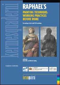Raphael's painting technique. Working practices before Rome. Ediz. illustrata  - Libro Nardini 2007, Kermes quaderni | Libraccio.it