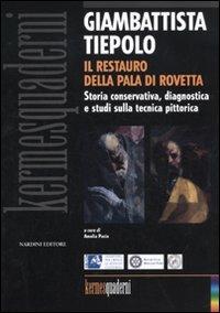 Giambattista Tiepolo. Il restauro della Pala di Rovetta. Storia conservativa, diagnostica e studi sulla tecnica pittorica. Atti del convegno (Bergamo, febbraio 2010)  - Libro Nardini 2011, Kermes quaderni | Libraccio.it