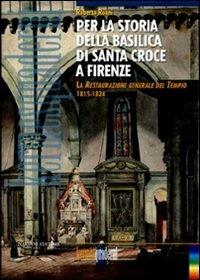 Per la storia della basilica di Santa Croce a Firenze. La restaurazione generale del tempio (1815-1824) - Roberta Roani - Libro Nardini 2012, Kermes quaderni | Libraccio.it