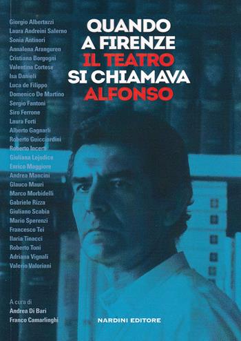 Quando a Firenze il teatro si chiamava Alfonso  - Libro Nardini 2019 | Libraccio.it