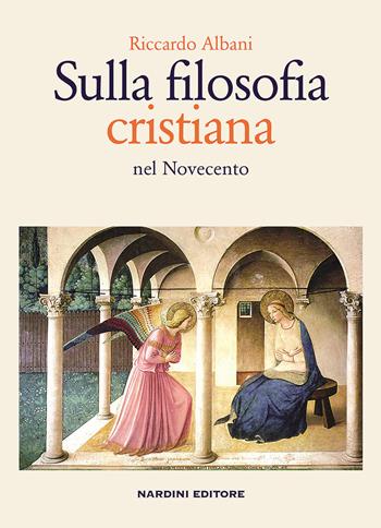 Sulla filosofia cristiana nel Novecento - Riccardo Albani - Libro Nardini 2018 | Libraccio.it