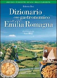 Dizionario enogastronomico dell'Emilia Romagna - Roberto Bosi - Libro Nardini 2000, Dizionari enogastronomici regionali | Libraccio.it