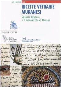 Ricette vetrarie muranesi. Gasparo Brunoro e il manoscritto di Danzica  - Libro Nardini 2005, Arte e restauro. Fonti | Libraccio.it