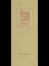 Sorbetti e gelati. Freschi sapori e colorate ricette di antiche delizie - Leonardo Castellucci - Libro Nardini 1995, Il quadrifoglio | Libraccio.it