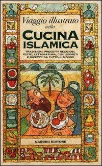 Viaggio illustrato nella cucina islamica - Claudio Aita - Libro Nardini 2005, Cucina delle religioni | Libraccio.it