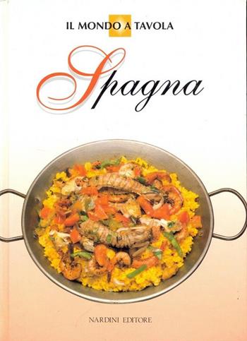 Spagna  - Libro Nardini, Il mondo a tavola | Libraccio.it