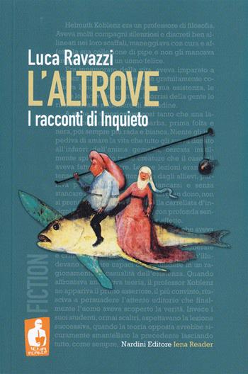 L' altrove. I racconti di Inquieto - Luca Ravazzi - Libro Nardini 2019, Iena reader | Libraccio.it