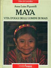 Maya. Vita d'oggi degli uomini di mais