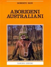 Aborigeni australiani. Le ultime testimonianze di un popolo antico