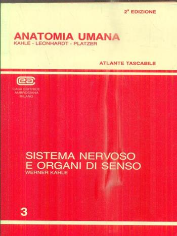 Anatomia umana. Vol. 3: Sistema nervoso e organi di senso. Atlante tascabile. - Werner Kahle, Horst Leonhardt, Werner Platzer - Libro CEA 1987 | Libraccio.it