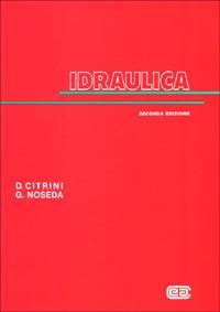 Idraulica - Duilio Citrini, Giorgio Noseda - Libro CEA 1987 | Libraccio.it