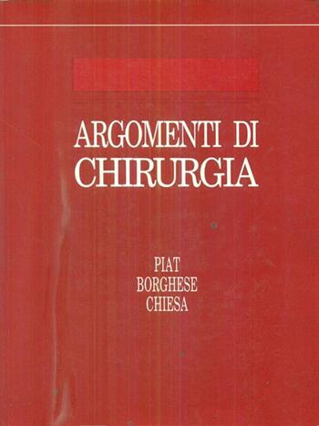 Argomenti di chirurgia - Giampaolo Piat, Mario Borghese, Irene Chiesa - Libro CEA 2000 | Libraccio.it
