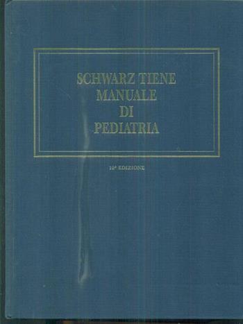 Manuale di pediatria - E. Schwarz Thiene - Libro CEA 1993 | Libraccio.it