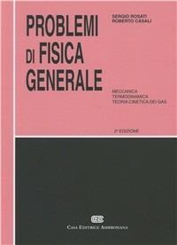 Problemi di fisica generale. Meccanica, termodinamica, teoria cinetica dei gas - Sergio Rosati, Roberto Casali - Libro CEA 1998 | Libraccio.it