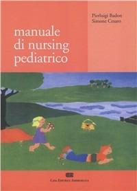 Manuale di nursing pediatrico - Pierluigi Badon, Simone Cesaro - Libro CEA 2002 | Libraccio.it