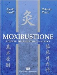 Moxibustione. I principi fondamentali e la clinica - Nicolò Visalli, Roberto Pulcri - Libro CEA 2000 | Libraccio.it