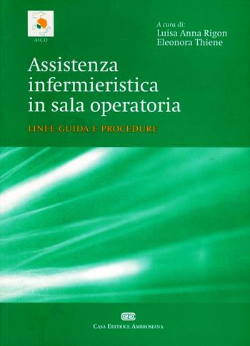 Assistenza infermieristica in sala operatoria. Linee guida e procedure - Luisa Anna Rigon, Eleonora Thiene - Libro CEA 2003 | Libraccio.it