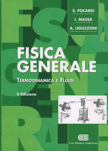 Fisica generale. Termodinamica e fluidi - Sergio Focardi, Ignazio Giacomo Massa, Arnaldo Uguzzoni - Libro CEA 2003 | Libraccio.it