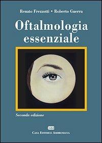 Oftalmologia essenziale - Renato Frezzotti, Roberto Guerra - Libro CEA 2006 | Libraccio.it