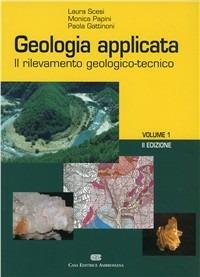 Geologia applicata. Vol. 1: Il rilevamento geologico-tecnico. - Laura Scesi, Monica Papini, Paola Gattinoni - Libro CEA 2006 | Libraccio.it