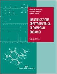 Identificazione spettrometrica di composti organici - Rober M. Silverstein, Francis X. Webster, David J. Kiemle - Libro CEA 2006 | Libraccio.it