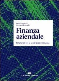 Finanza aziendale. Strumenti per le scelte di investimento - Fabrizio Erbetta, Giovanni Fraquelli - Libro CEA 2007 | Libraccio.it