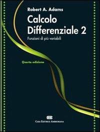 Calcolo differenziale 2. Funzioni di più variabili - Robert A. Adams, Luigi Quartapelle - Libro CEA 2007 | Libraccio.it