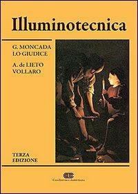 Illuminotecnica - Gino Moncada Lo Giudice, Andrea De Lieto Vollaro - Libro CEA 2007 | Libraccio.it