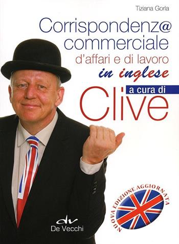 Corrispondenza commerciale, d'affari e di lavoro in inglese - Tiziana Gorla - Libro De Vecchi 2013, Lingue per la professione | Libraccio.it