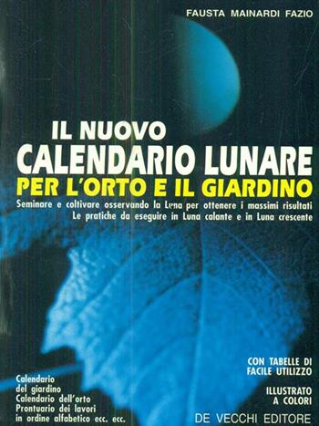 Il nuovo calendario lunare per l'orto e il giardino - Fausta Mainardi Fazio - Libro De Vecchi 1993 | Libraccio.it