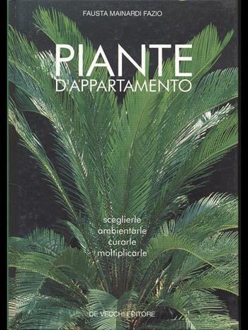 Piante d'appartamento - Fausta Mainardi Fazio - Libro De Vecchi 1992, Piante e giardinaggio | Libraccio.it