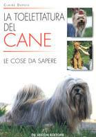 La toelettatura del cane. Le cose da sapere - Charles Dupuis - Libro De Vecchi 2000, Animali | Libraccio.it