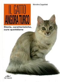 Il gatto angora turco. Storia, caratteristiche, cure quotidiane - Mariolina Cappelletti - Libro De Vecchi 2011, Animali | Libraccio.it